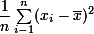 \small\dfrac1n\sum_{i-1}^n(x_i-\bar x)^2